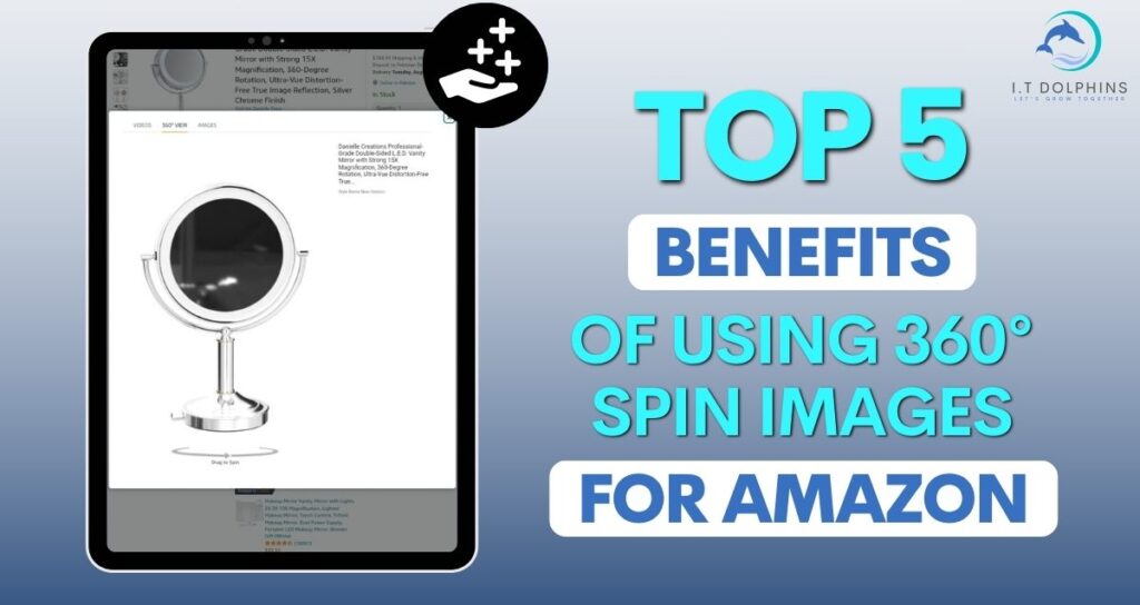 Benefits of Using 360 Spin Images for Amazon