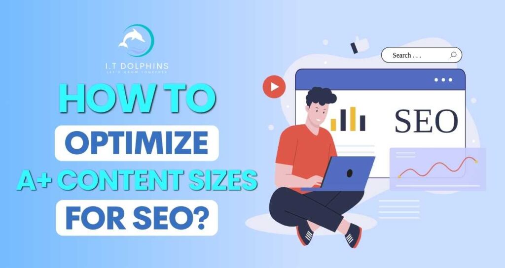 How to Optimize A+ Content Sizes for SEO