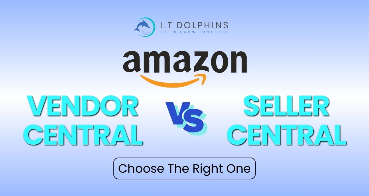 Amazon Vendor Central vs Seller Central